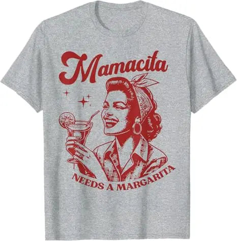 Mamacita Needs A Margarita T-Shirt