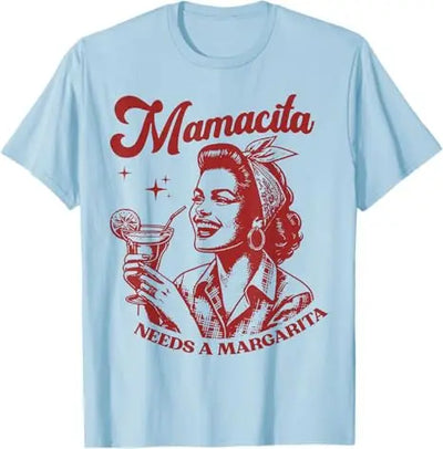 Mamacita Needs A Margarita T-Shirt
