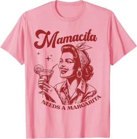 Mamacita Needs A Margarita T-Shirt
